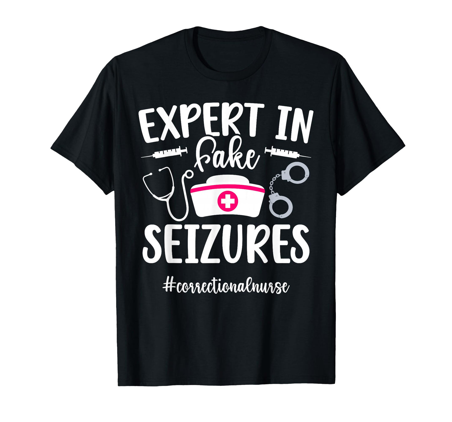 Correctional Nurse Prison Nurse Funny Corrections Nursing T-Shirt