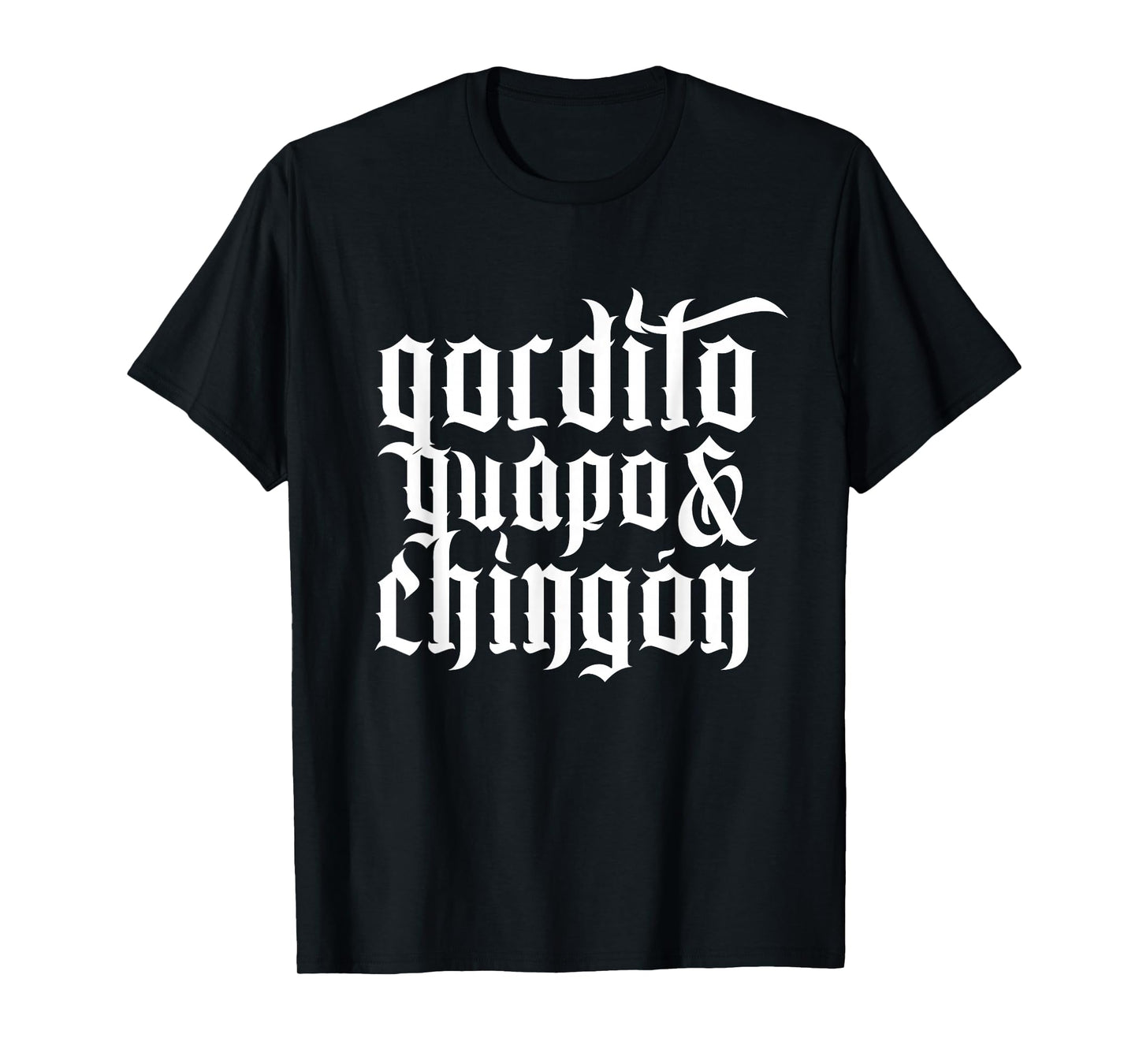 Gordito, Guapo y Chingón. Mexican Humor T-Shirt