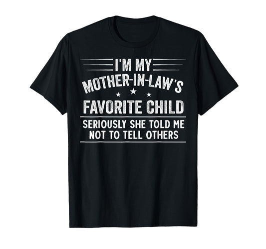 I'm My Mother in Law's Favorite Child Family Humor Funny T-Shirt