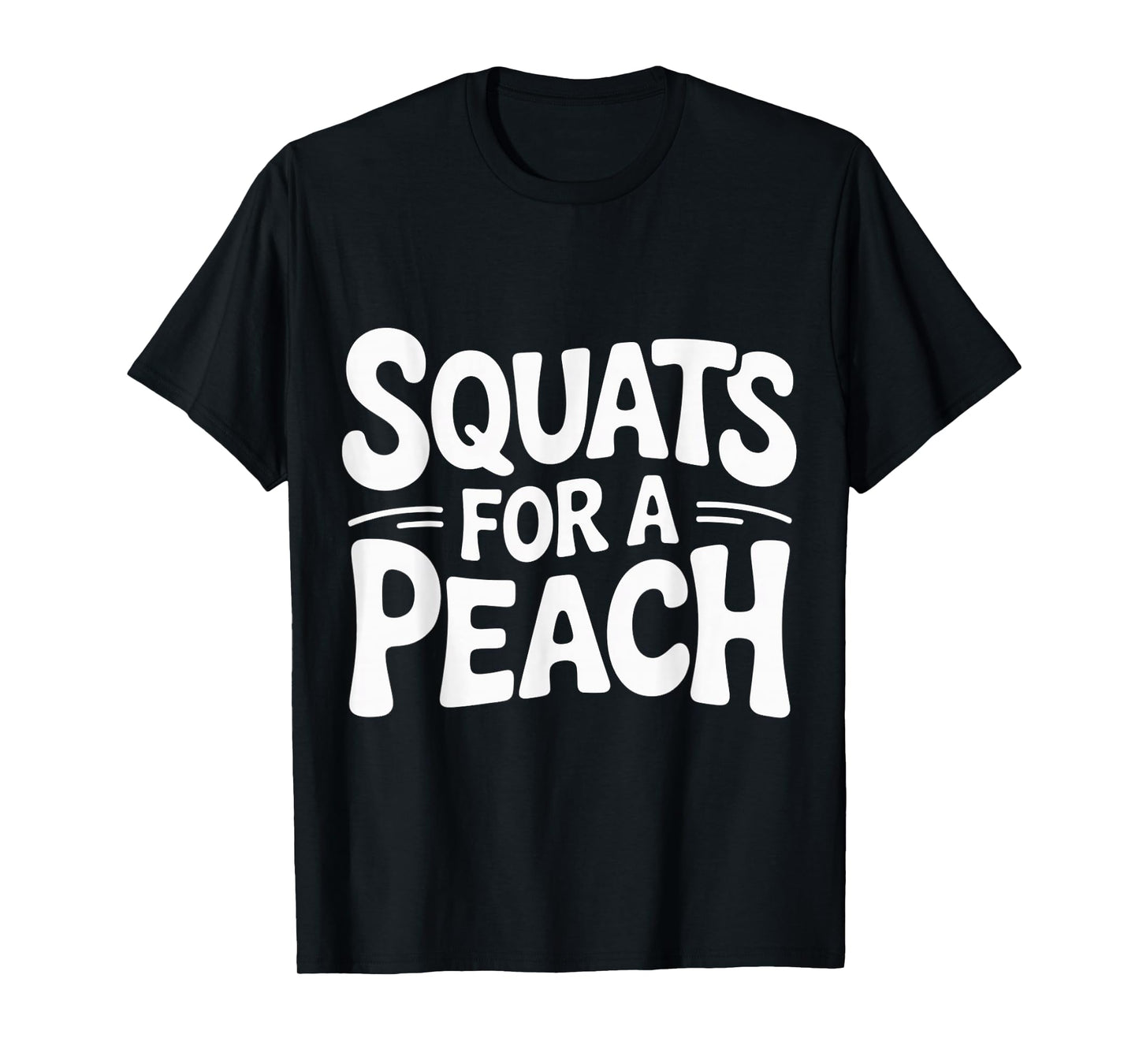 Squats for A Peach Fitness Motivation Exercise Goals |- T-Shirt