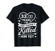 33 Years in and I Haven't Killed Him Yet 33rd Anniversary T-Shirt