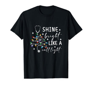 Funny Nurse & Dr. Christmas Shine Bright Like a Call Light T-Shirt