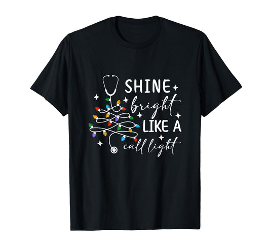 Funny Nurse & Dr. Christmas Shine Bright Like a Call Light T-Shirt