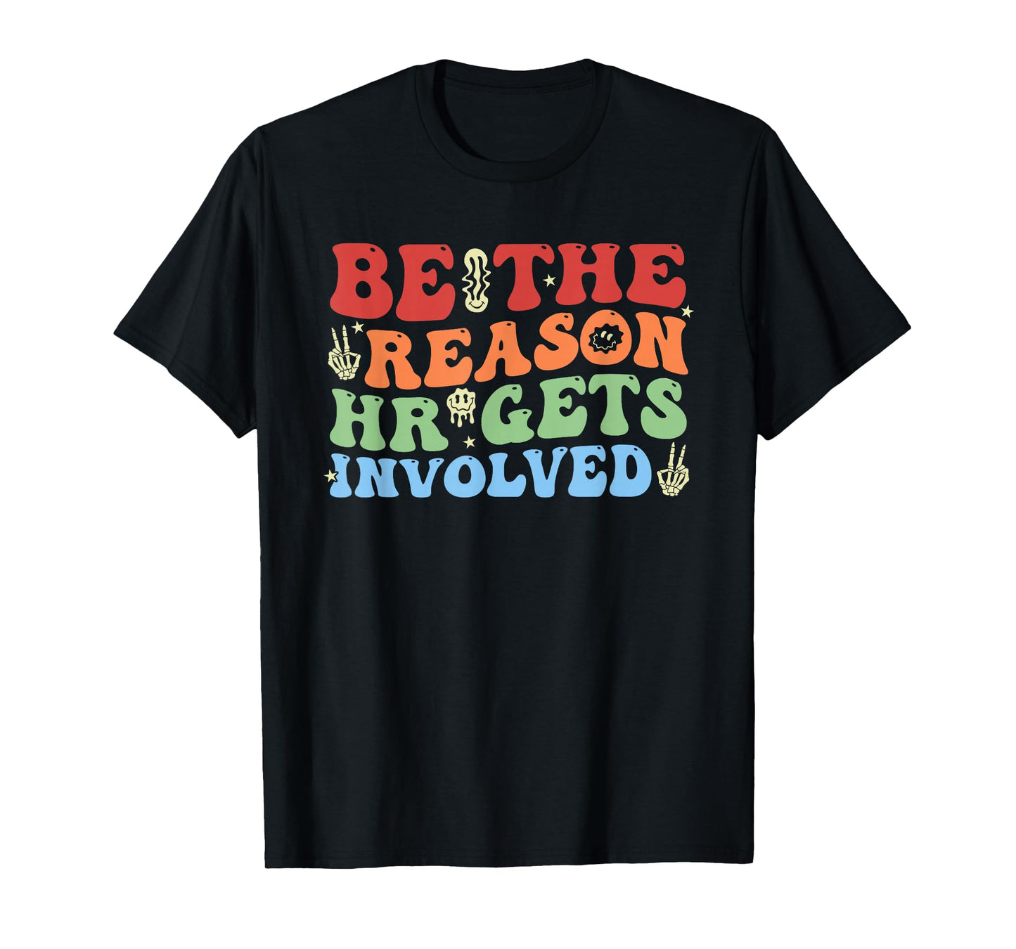Be The Reason Hr Gets Involved Funny Xmas Christmas T-Shirt