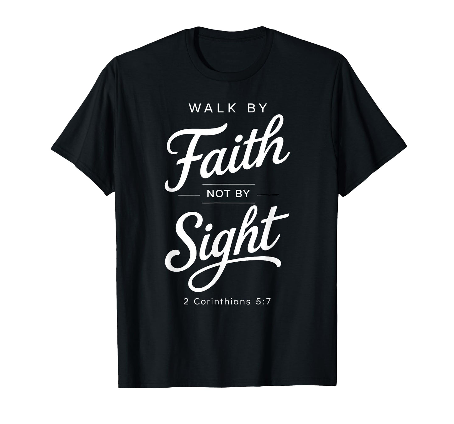 Walk by Faith Not by Sight Bible Verse Women Corinthians 5:7 T-Shirt