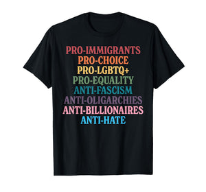 Pro-Immigrants Pro-Choice Pro-LGBTQ+ Pro Equality Anti Fasci T-Shirt
