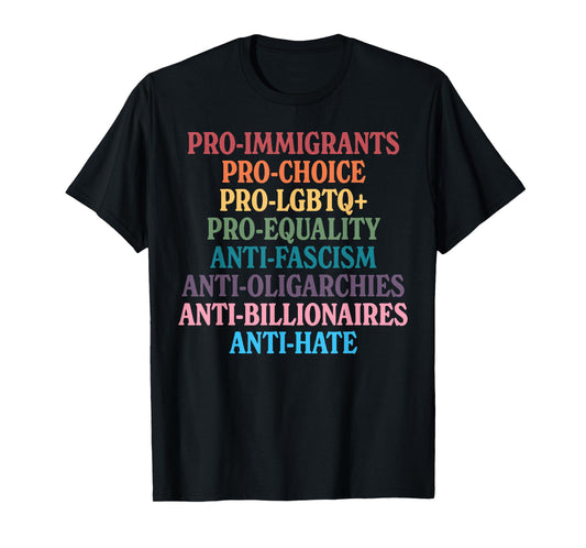 Pro-Immigrants Pro-Choice Pro-LGBTQ+ Pro Equality Anti Fasci T-Shirt