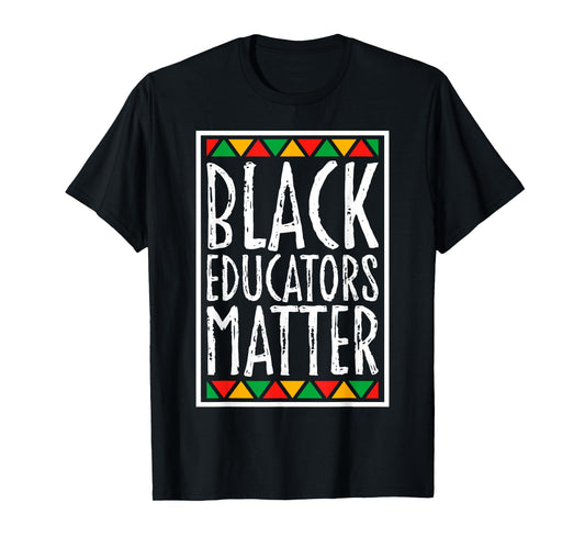 Black Educators Matter Teachers Black History Month BLM T-Shirt