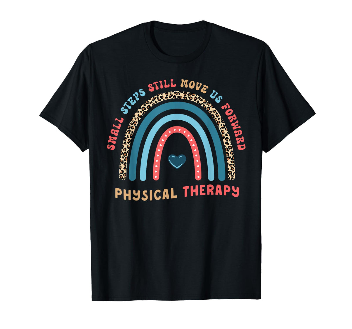 Physical Therapy PT Therapist Small Steps Move Us Forward T-Shirt