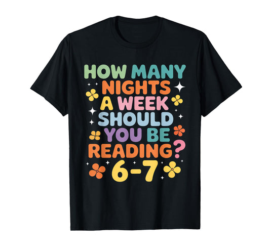 How Many Nights A Week Should You Be Reading 6 7 T-Shirt