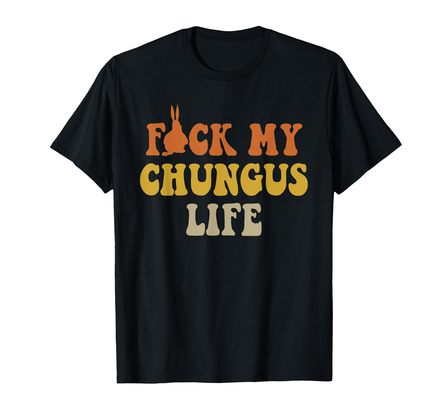 FCK My Chungus Life Meme Big Chungus T-Shirt