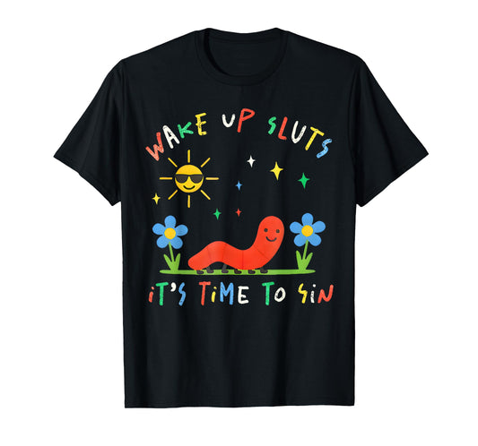 Wake Up Sluts It's Time to Sin Funny Animal Meme T-Shirt