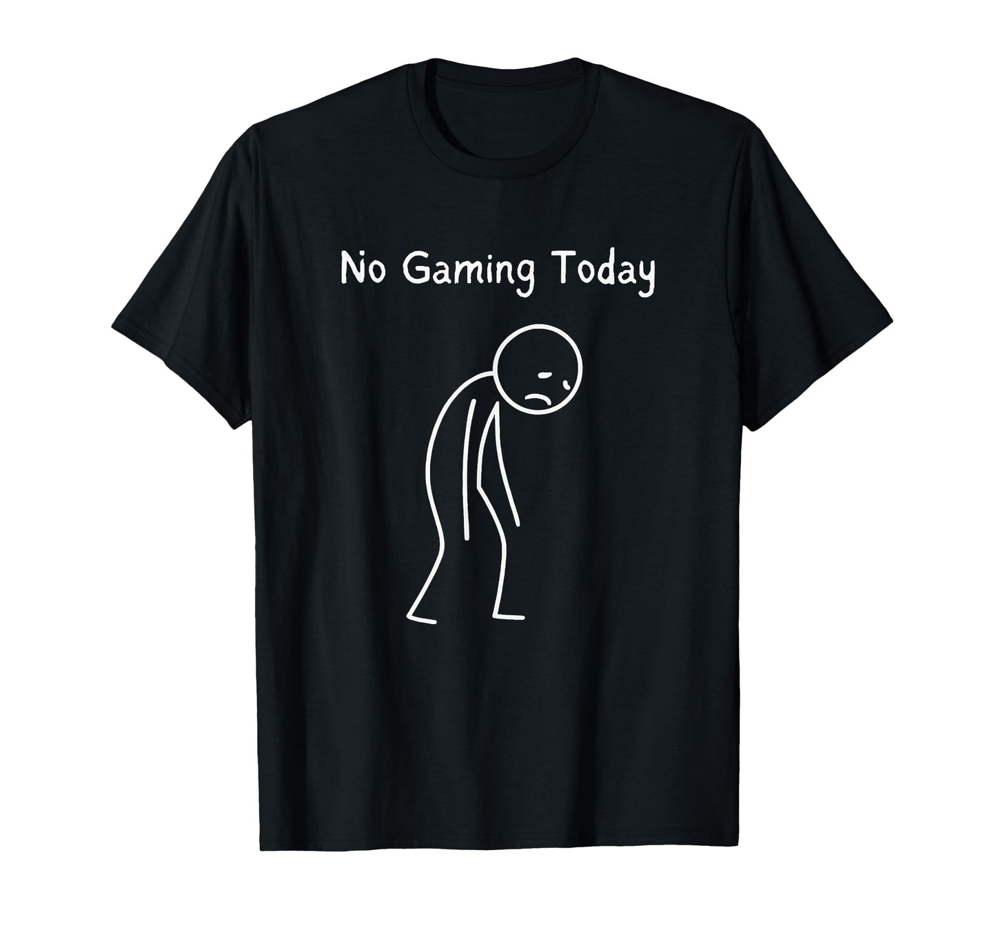 No Gaming Today - Gamer Gaming Lover Video Game Fan T-Shirt