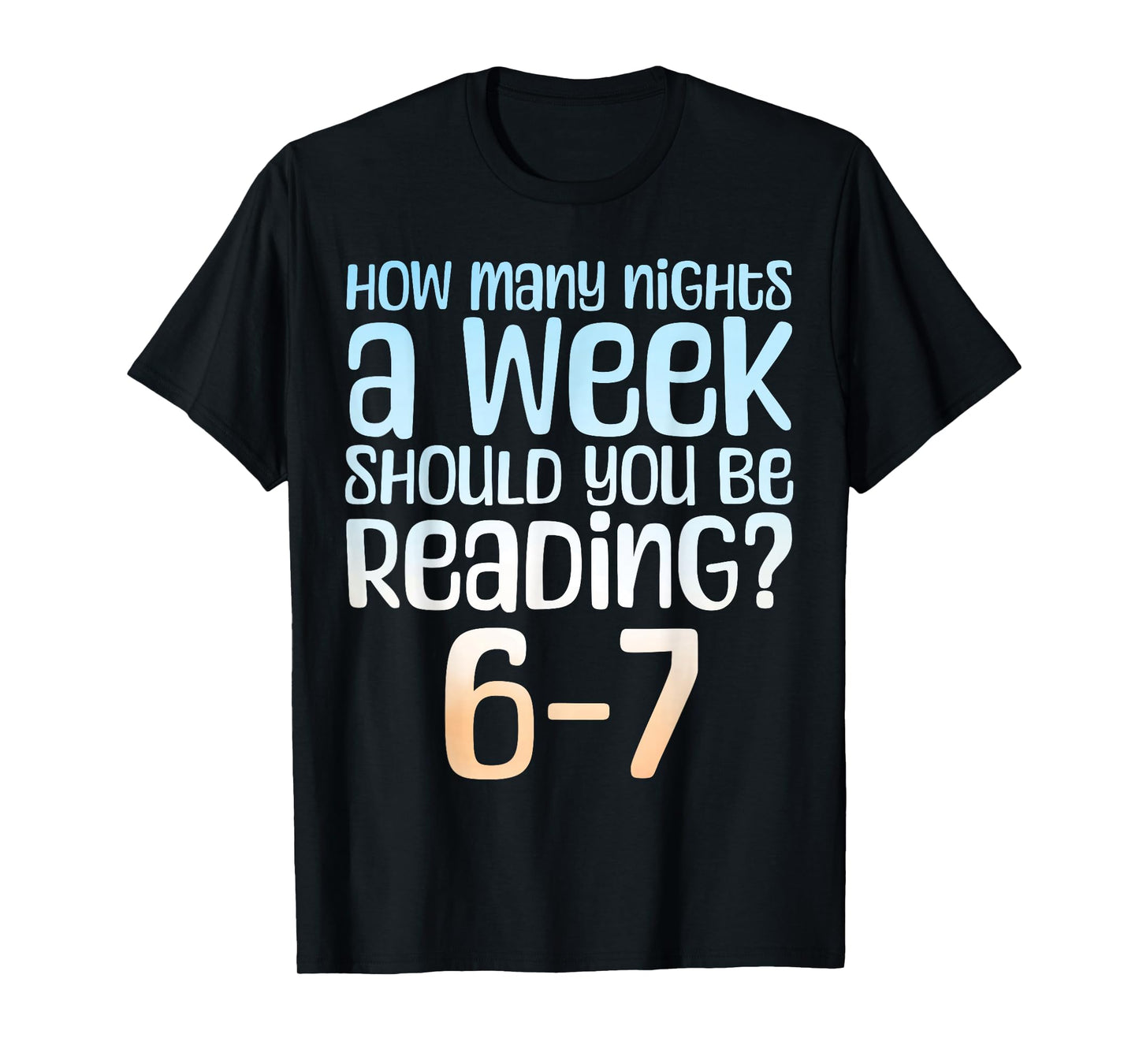 How Many Nights a Week Should You Read 6-7 Meme Book Lover T-Shirt