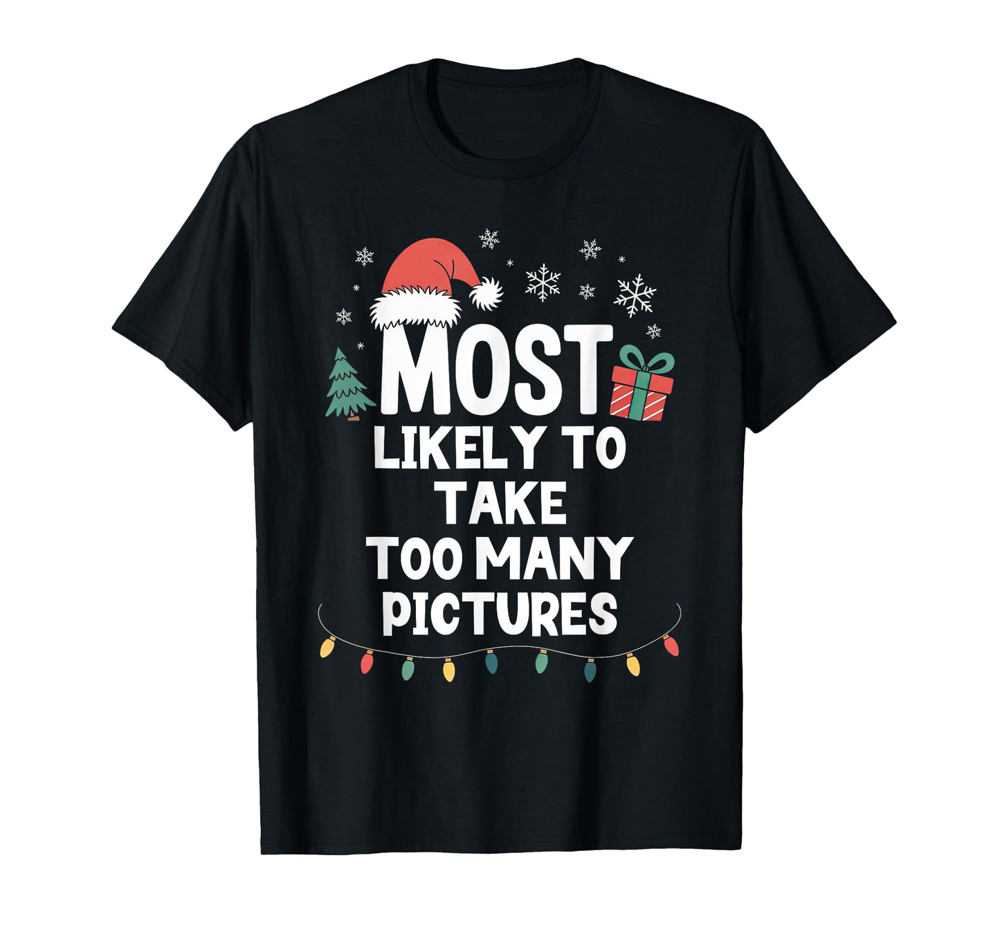 Most Likely to Take Too Many Pictures Christmas Funny Xmas T-Shirt