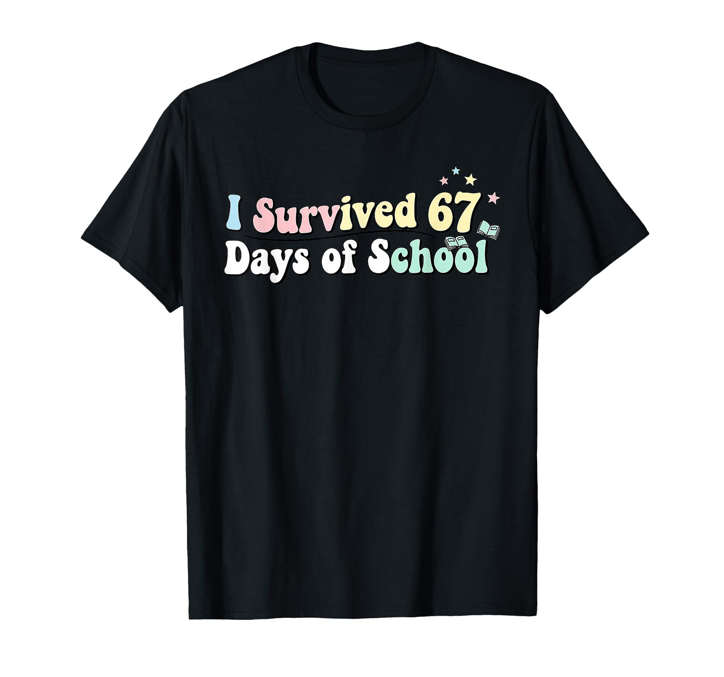 Funny I Survived 67 Days of School for Students Humor T-Shirt