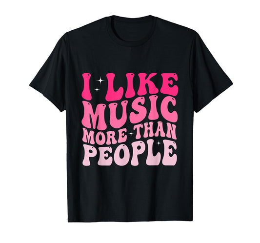 I Like Music More Than People Funny Musicians Saying T-Shirt