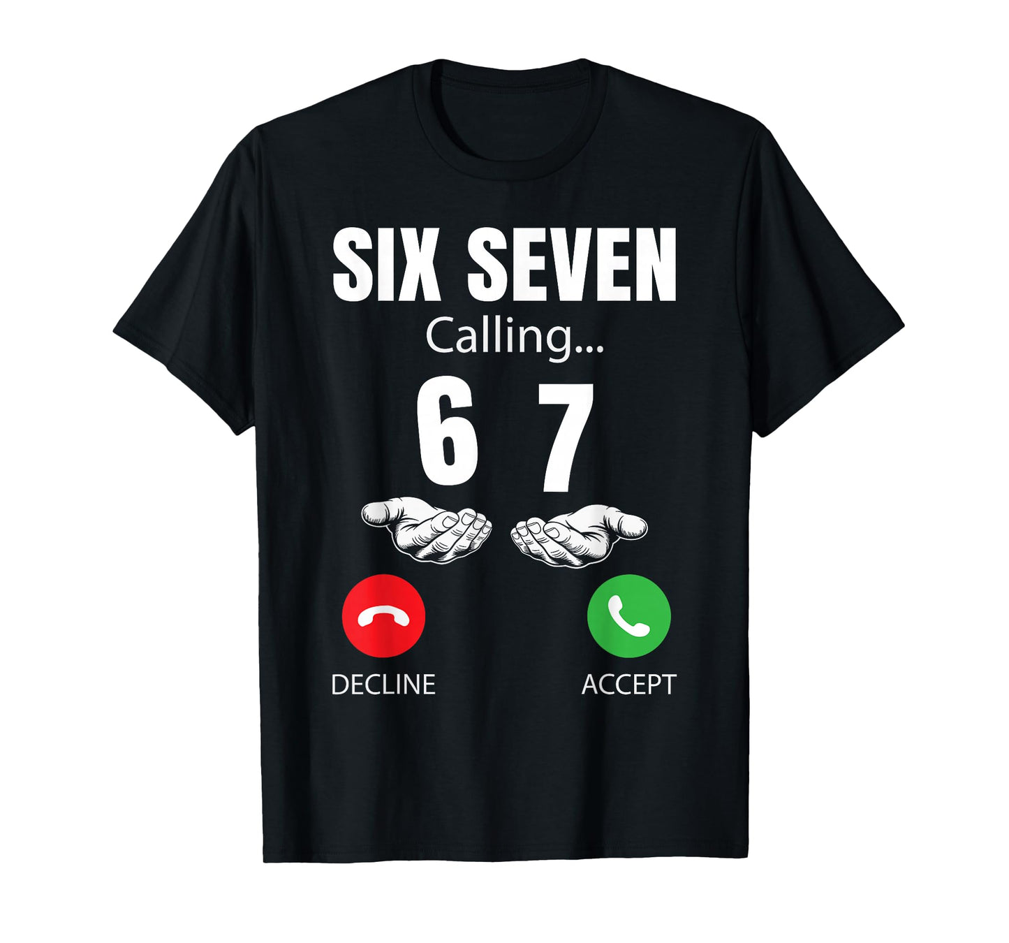 Six Seven Calling 67 Meme Funny 6 7 Joke Men Women Kids T-Shirt