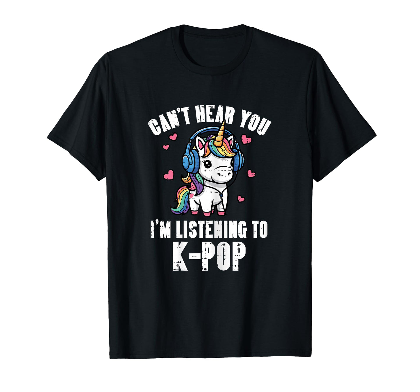 Cant Hear You Listening K-Pop Funny Saying Girls Kids Women T-Shirt
