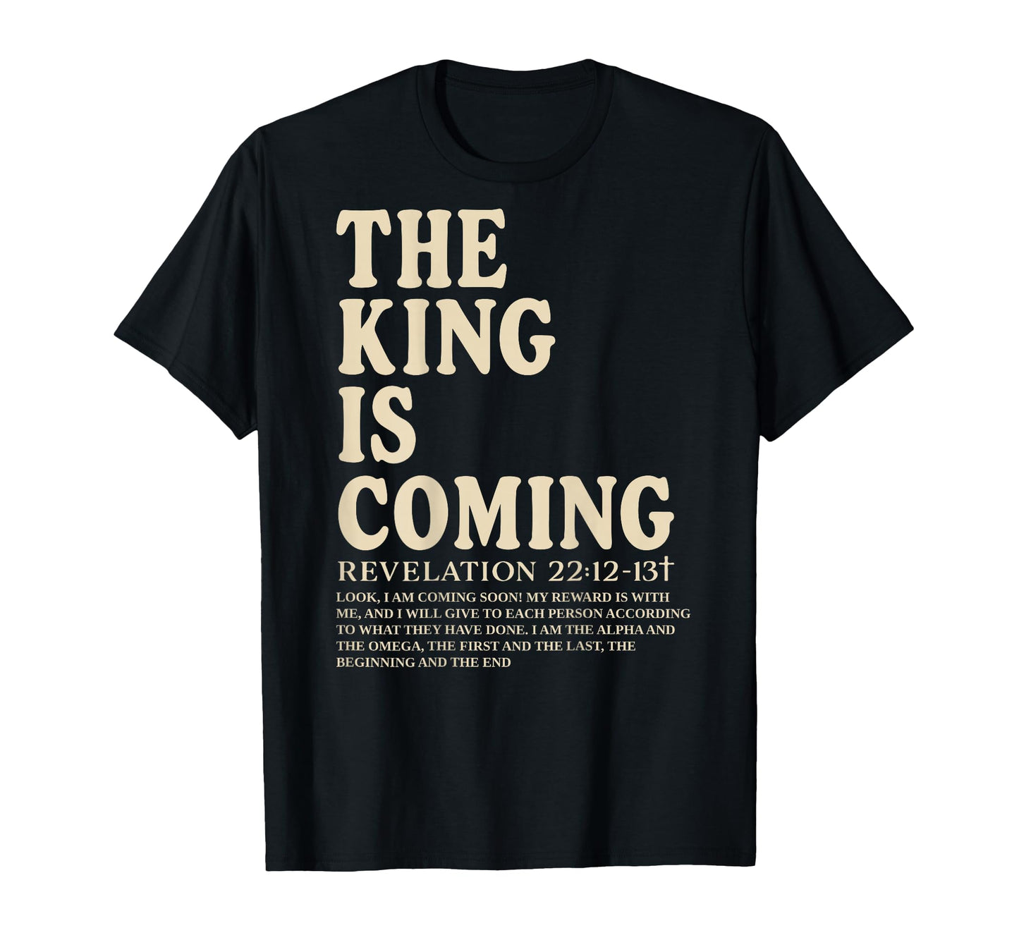The King is Coming Revelation 22:12-13 Christian Women Men T-Shirt