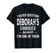 I Never Question Deborah’s Choices Deborah Personalized Name T-Shirt