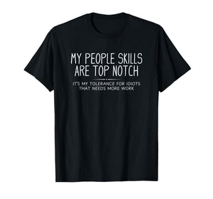 My People Skills are Top Notch Funny Sarcastic Novelty T-Shirt