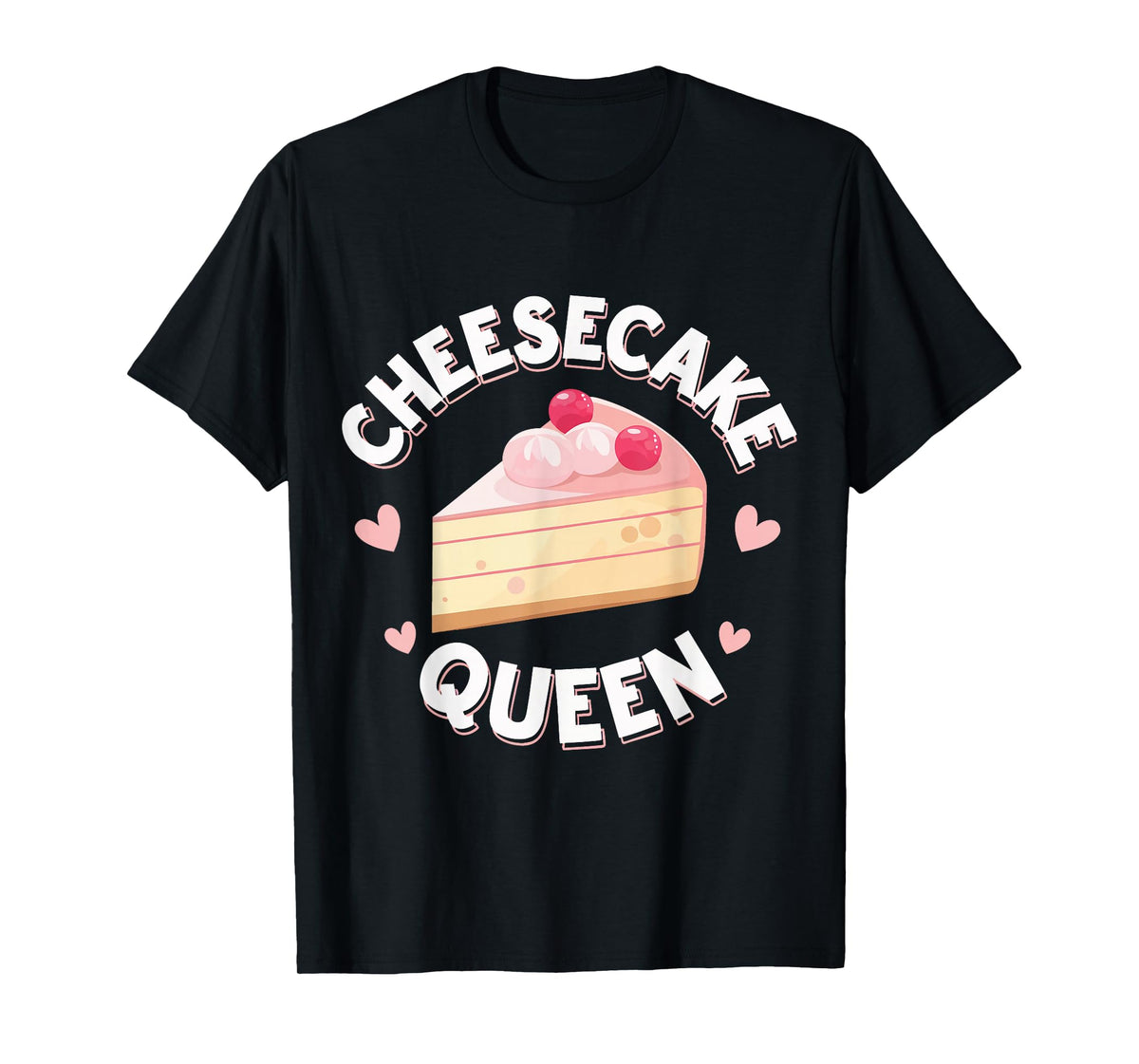 Cheesecake Cheesecake Queen T-Shirt