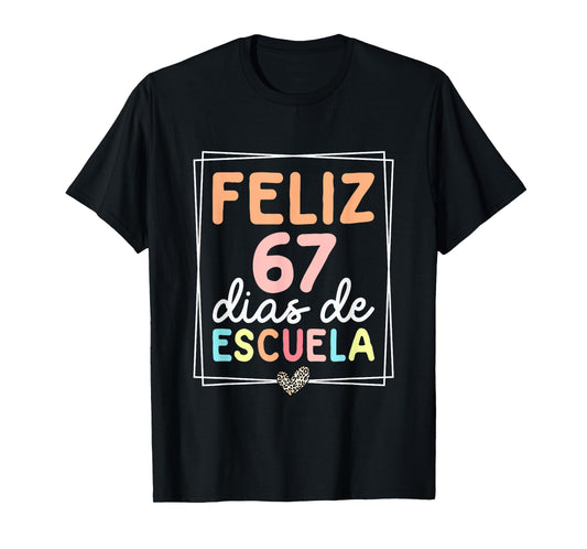 Feliz 67 Dias De Escuela Spanish Teacher 67 Days of School T-Shirt