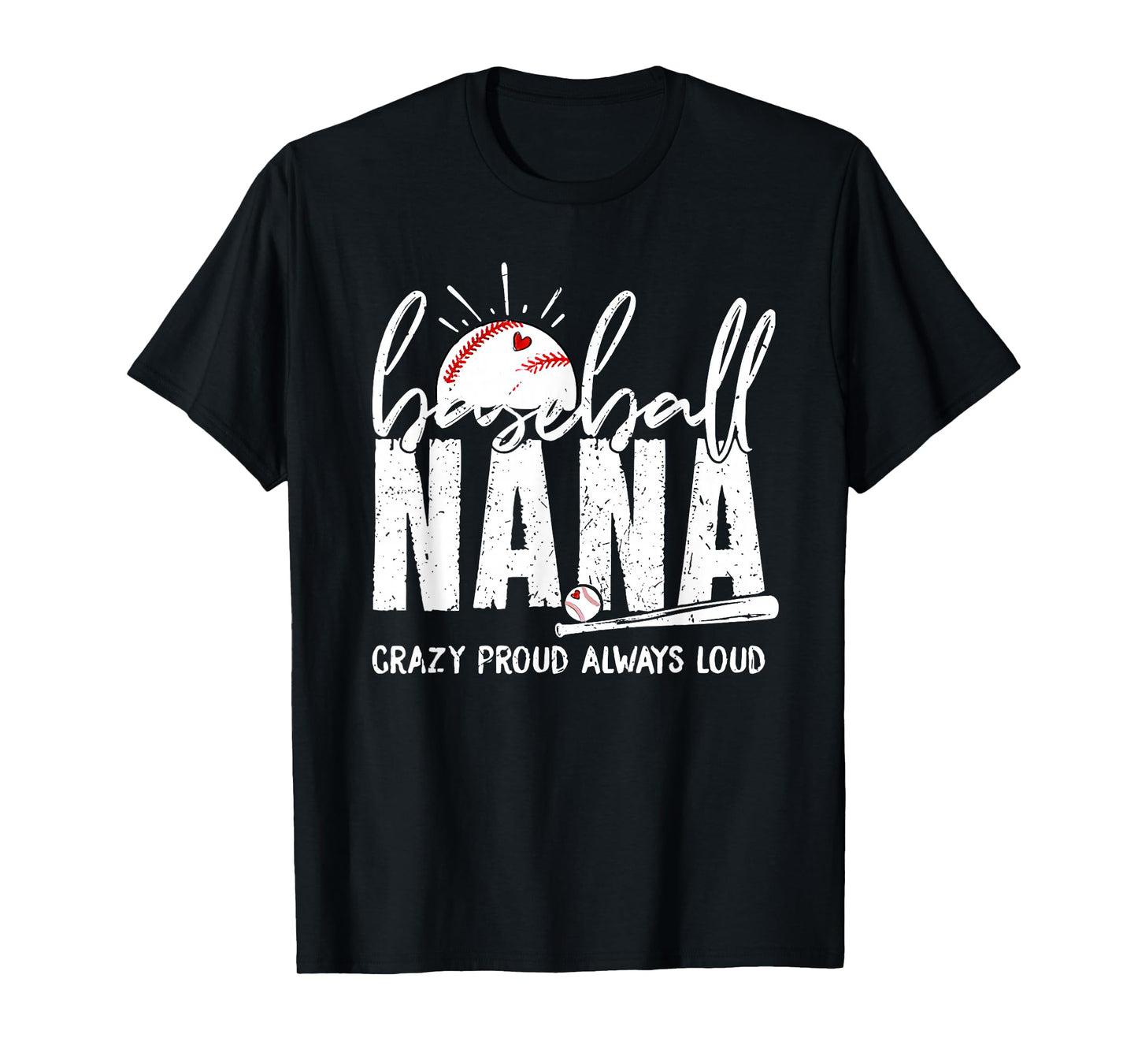 Baseball Nana Crazy Proud Always Loud Funny Nana Baseball T-Shirt