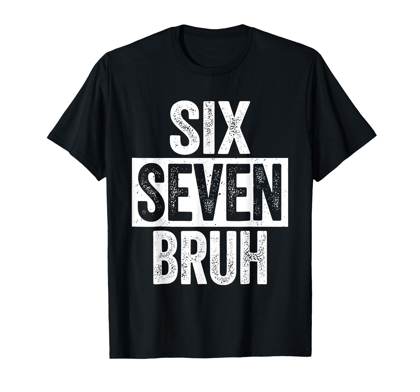 Six Seven Bruh Meme 67 T-Shirt
