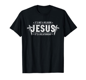 It’s Not a Religion It’s a Relationship Christian Jesus T-Shirt