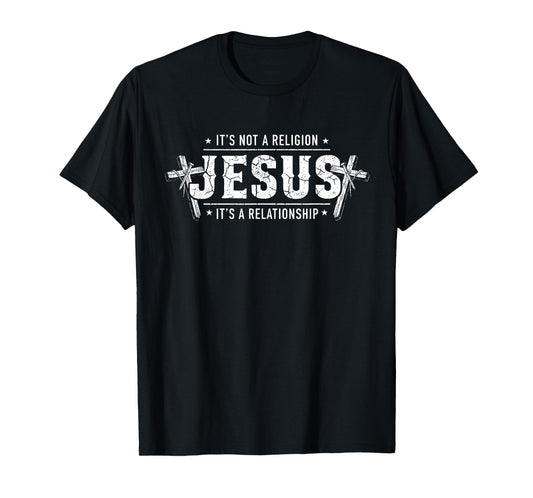 It’s Not a Religion It’s a Relationship Christian Jesus T-Shirt