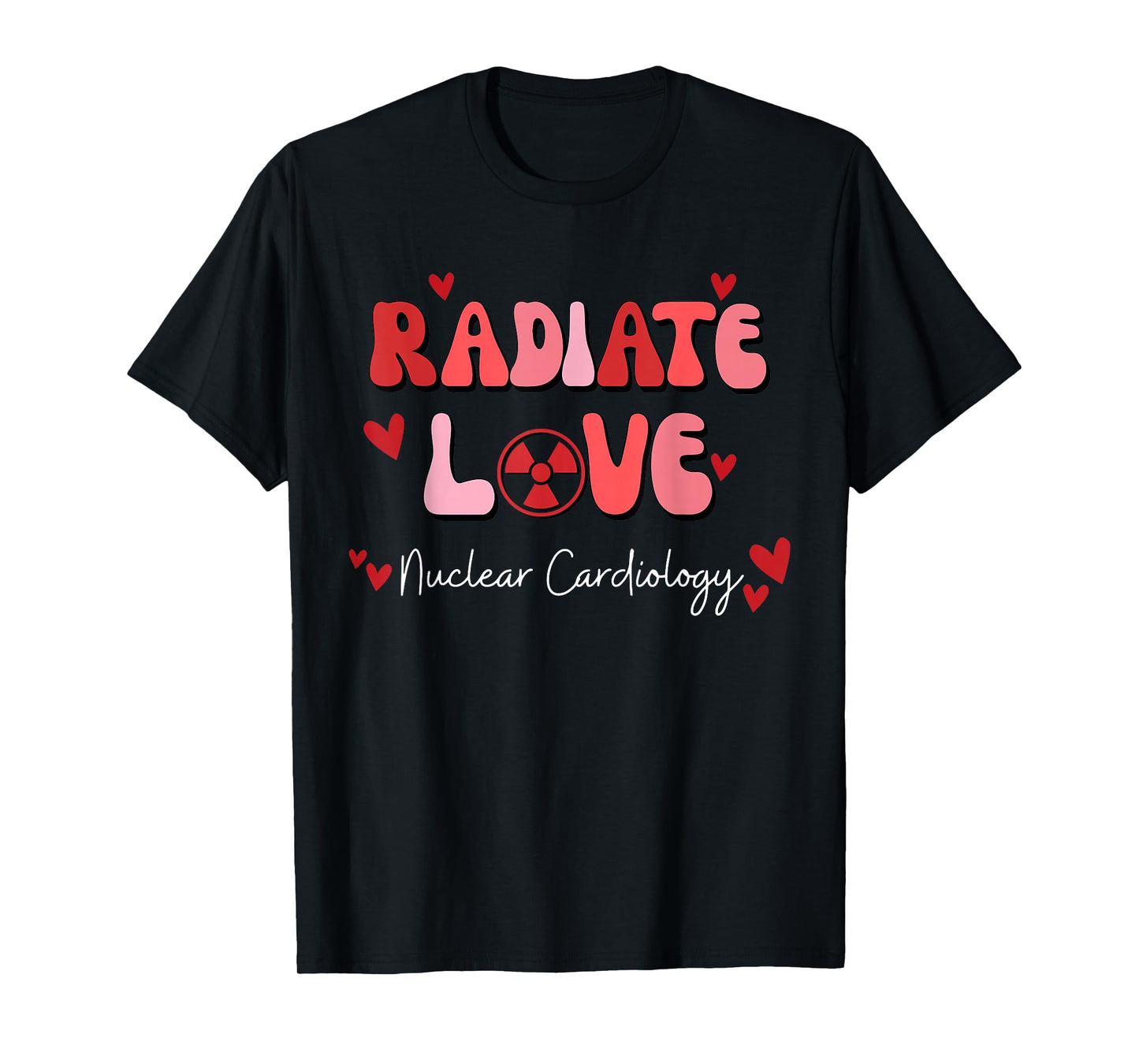 Radiate Love Nuclear Cardiology Valentine Med Tech Medicine T-Shirt