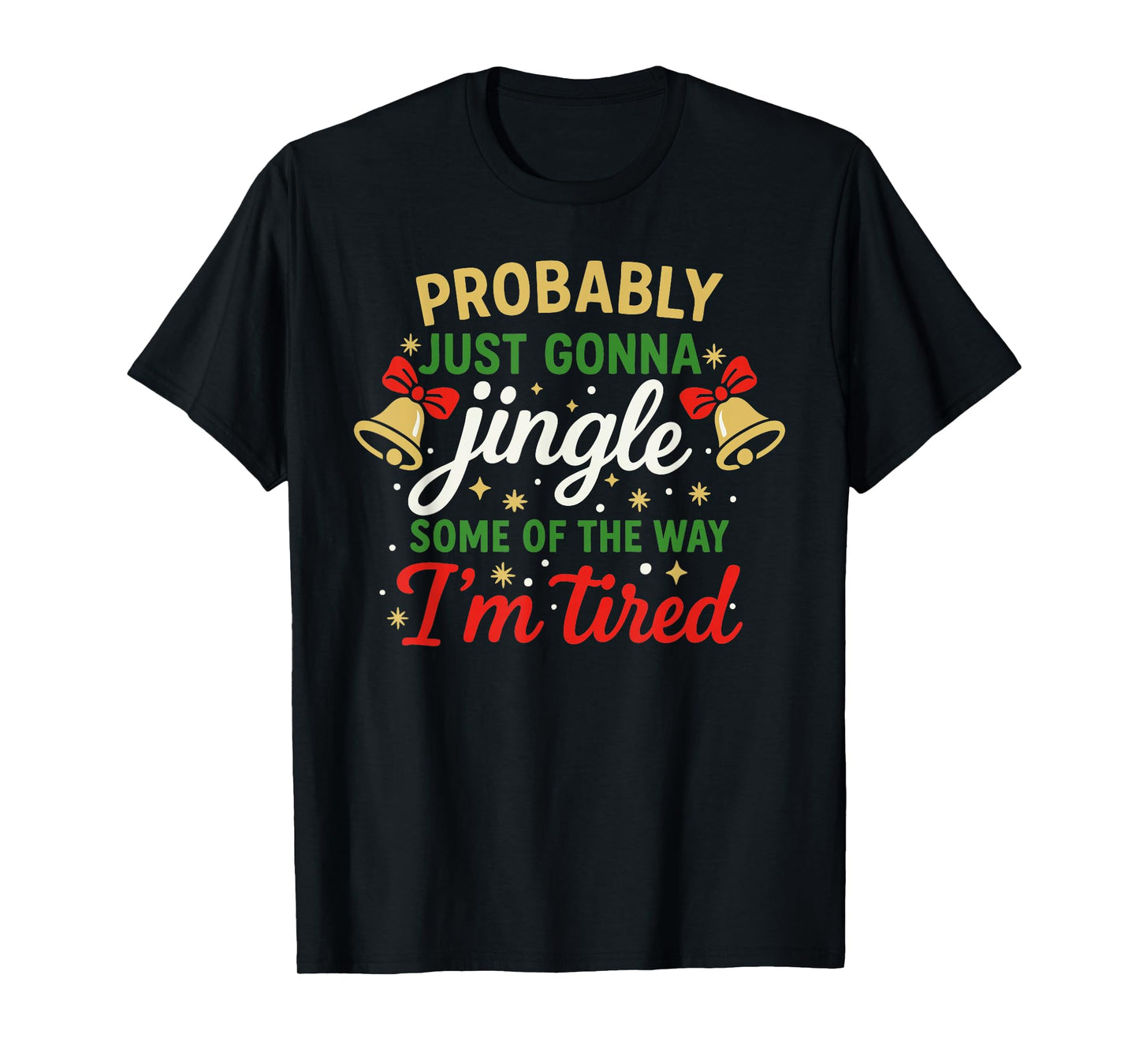 Probably Gonna Jingle Some of The Way Funny Christmas T-Shirt