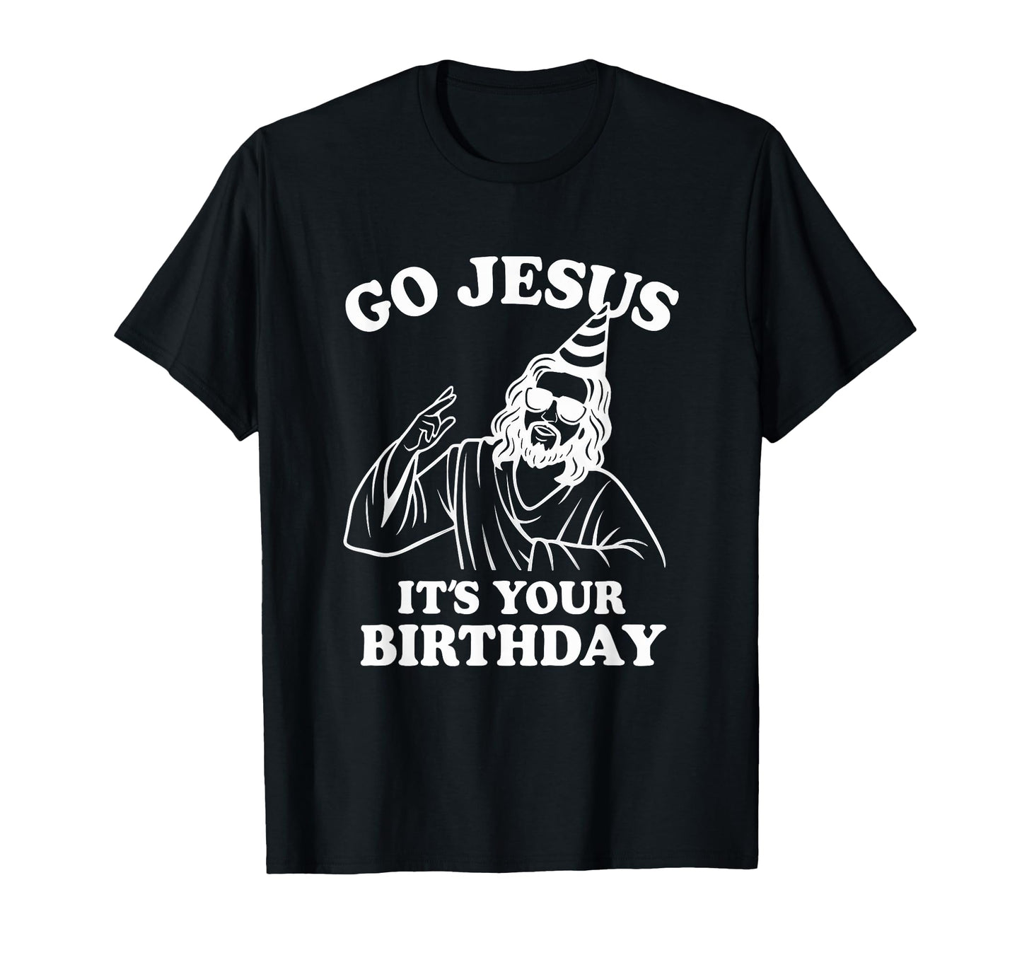 Go Jesus It’s Your Birthday Funny Christian Christmas T-Shirt