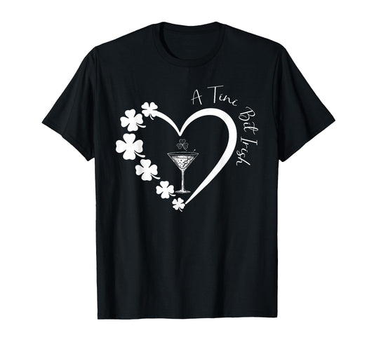 A Tiny Bit Irish Lucky Irish Girls Cocktail St Patricks Day T-Shirt
