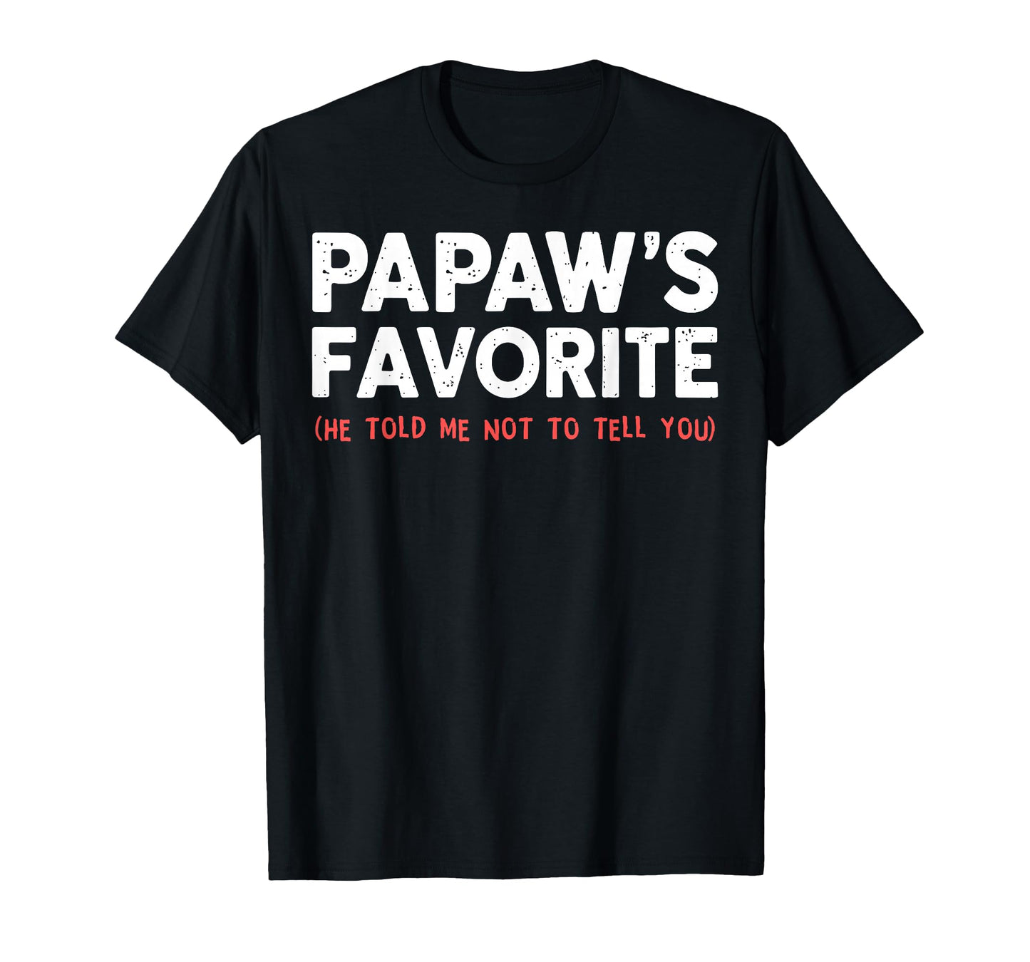 Funny Papaw's Favorite Grandchild I'm Papaw's Favorite T-Shirt