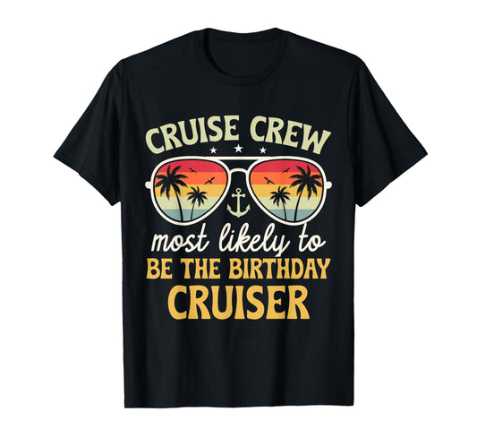 Most Likely to Be The Birthday Cruiser Family Cruise 2026 T-Shirt