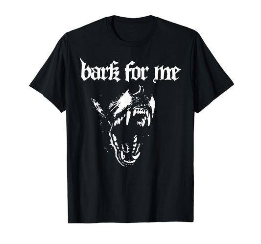Bark for Me Fierce Dog Blackletter Aesthetic for Men T-Shirt