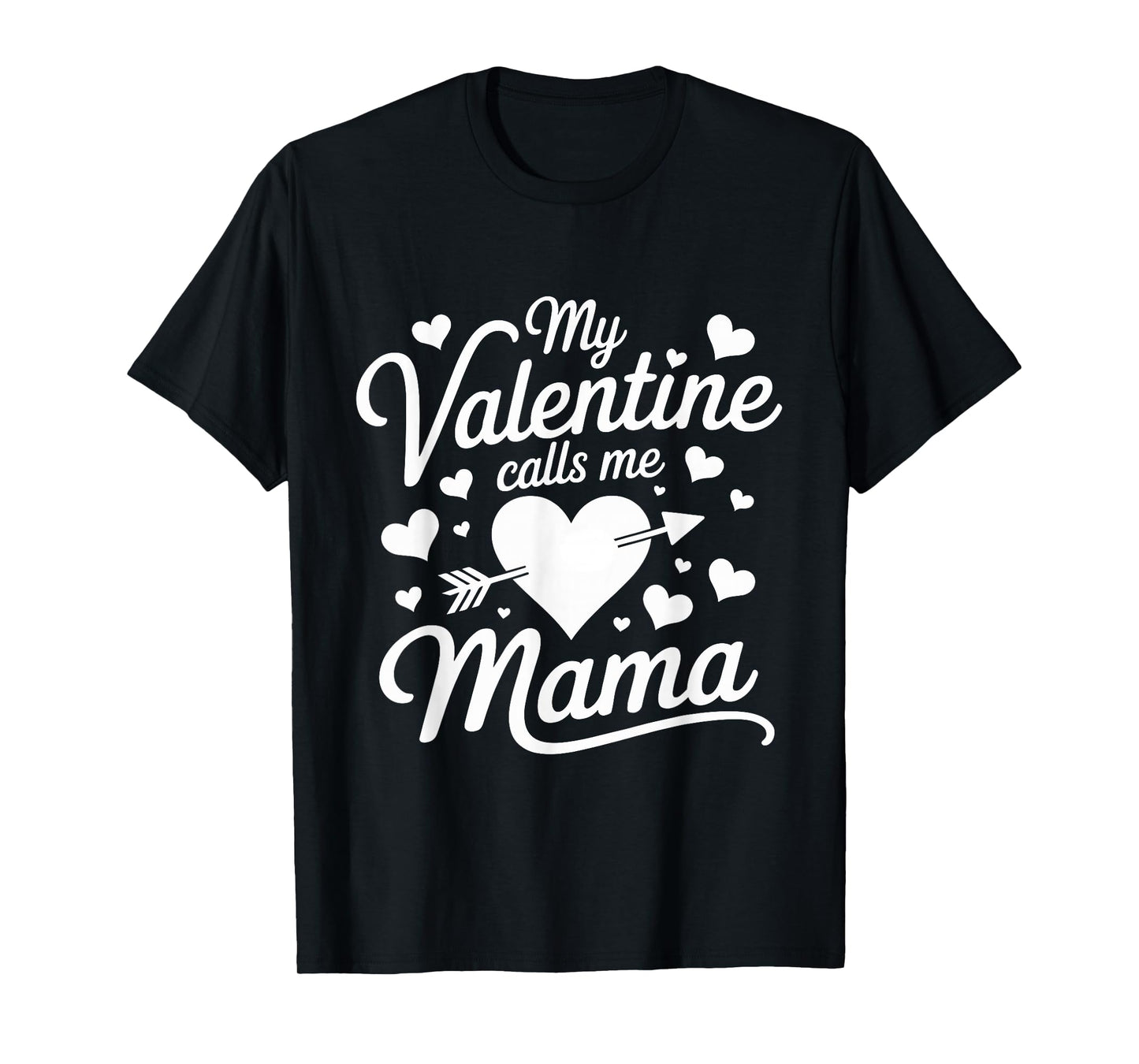 My Valentine Calls Me Mama Valentines Day Mom Women T-Shirt