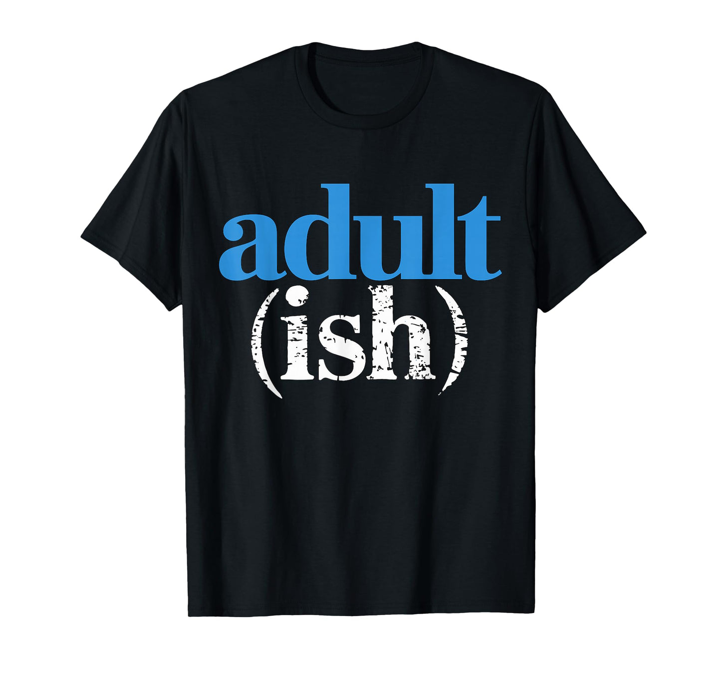 Adultish Adult (ish) T-Shirt