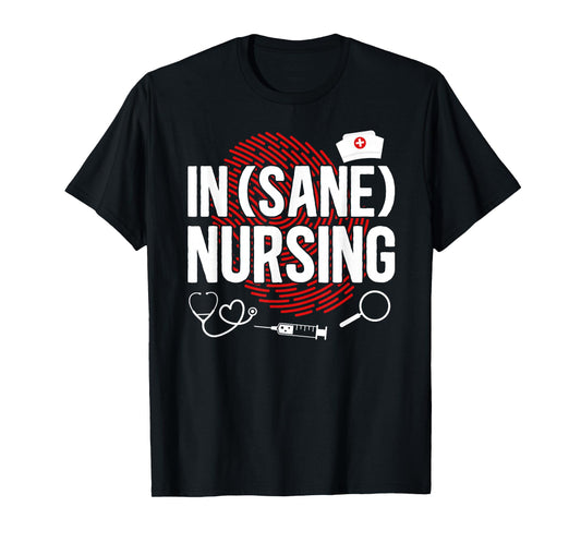 Forensics Sane Nurse Funny Forensic Nurse Forensic Nursing T-Shirt