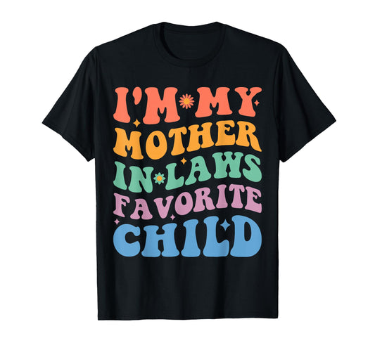 Funny I'm My Mother in Law's Favorite Child T-Shirt