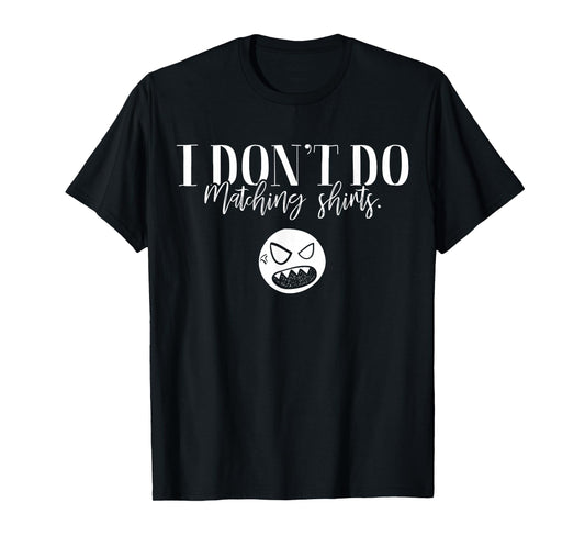 I Don't Do Matching Shirts But I Do Cute Couple Valentine T-Shirt