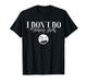 I Don't Do Matching Shirts But I Do Cute Couple Valentine T-Shirt