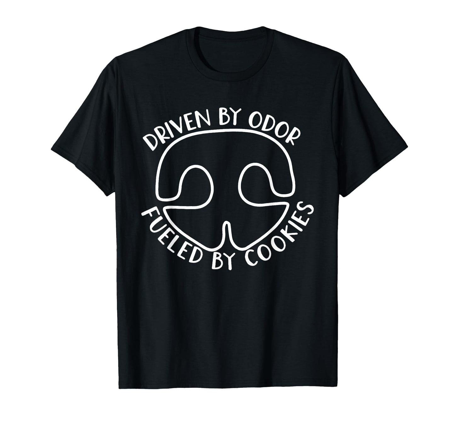Driven by Odor Fueled by Cookies Dog Scentwork Fun T-Shirt