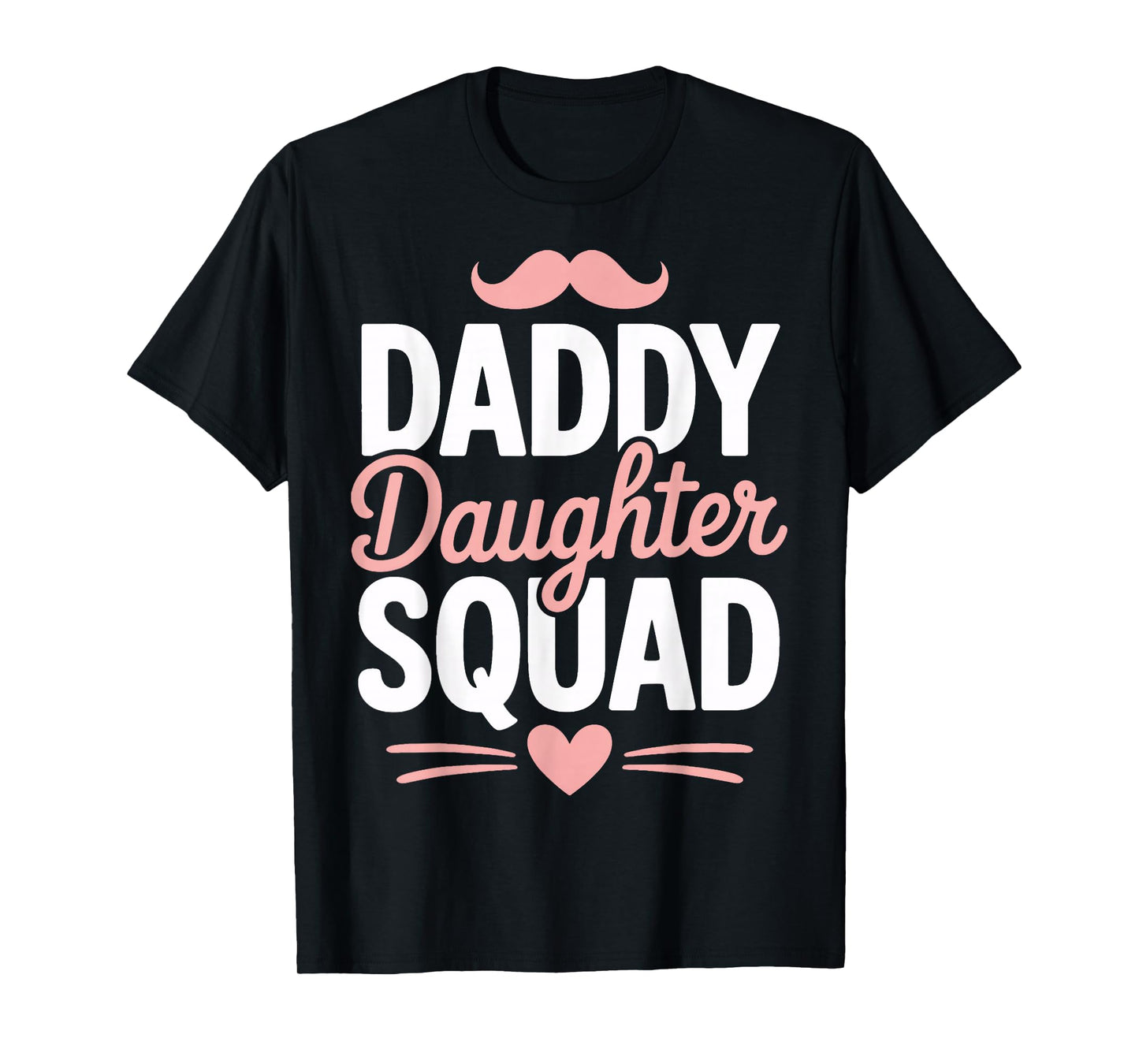 Daddy Daughter Squad Outings with Dad Moments T-Shirt