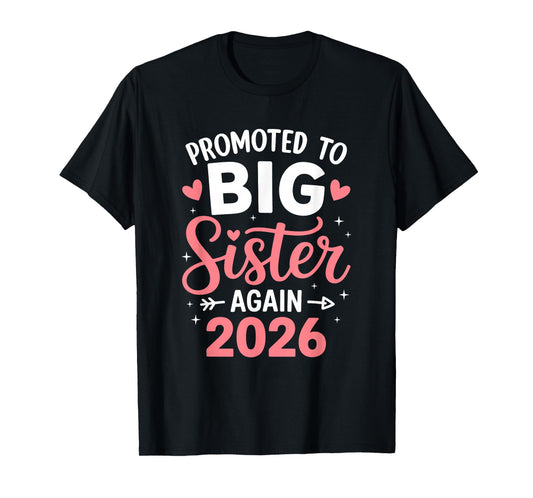 Promoted to Big Sister Again Est 2026 Going to Be Big Sister T-Shirt