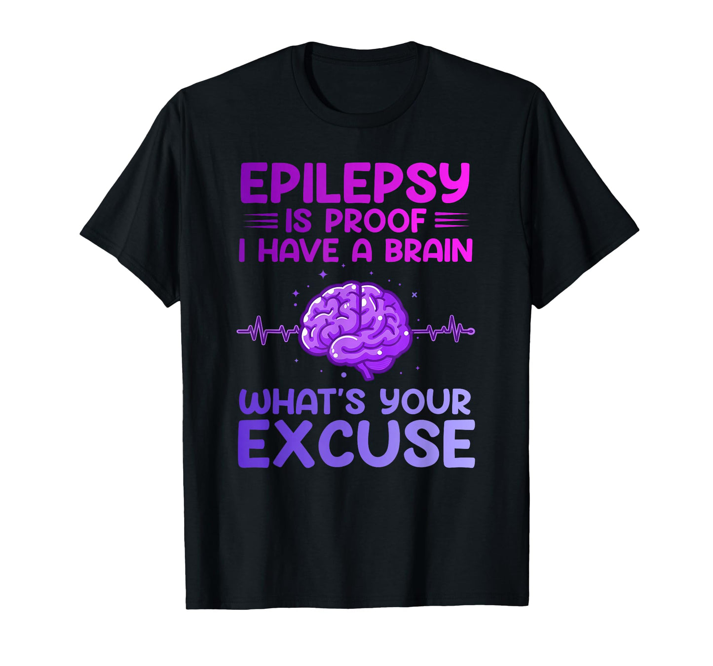 Epilepsy Proof I Have A Brain Epileptic Epilepsy Awareness T-Shirt