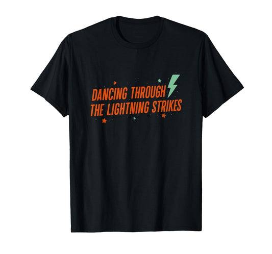 Dancing Through The Lightning Strikes Funny Dancing Lovers T-Shirt
